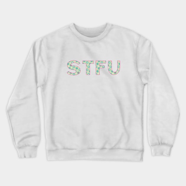 STFU - Green Circles Crewneck Sweatshirt by MemeQueen